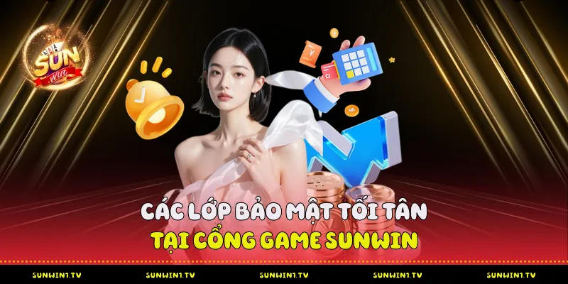 Các lớp bảo mật tối tân tại cổng game Sunwin
