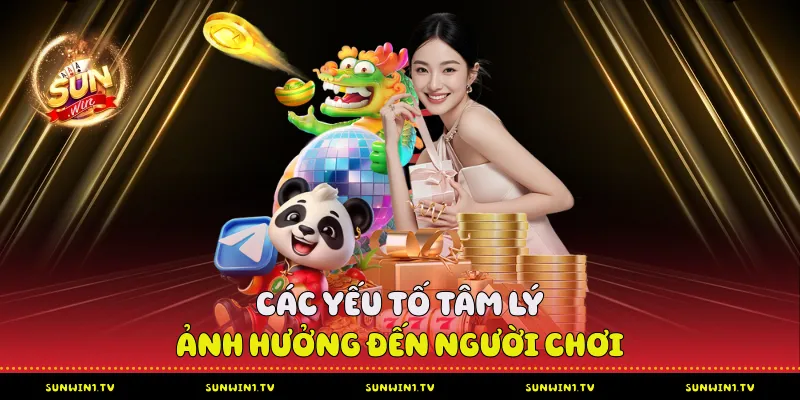 Các yếu tố tâm lý ảnh hưởng đến người chơi