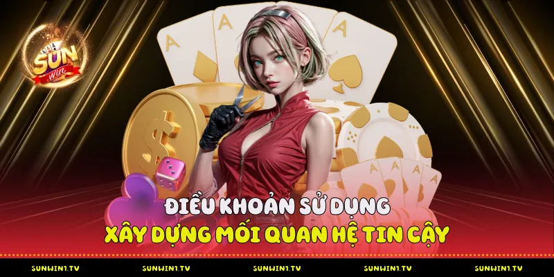 Điều khoản sử dụng - Xây dựng mối quan hệ tin cậy
