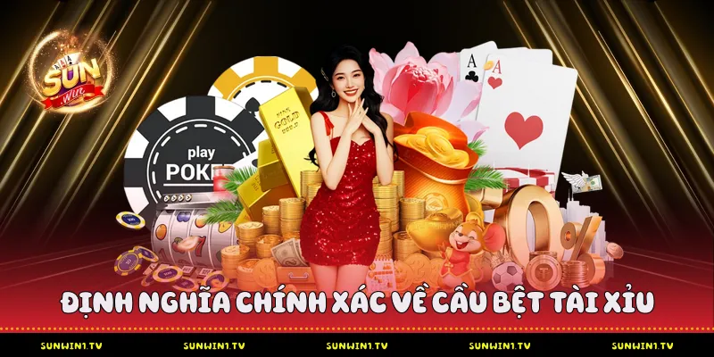 Định nghĩa chính xác về cầu bệt tài xỉu