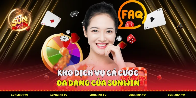  Kho dịch vụ cá cược đa dạng của Sunwin