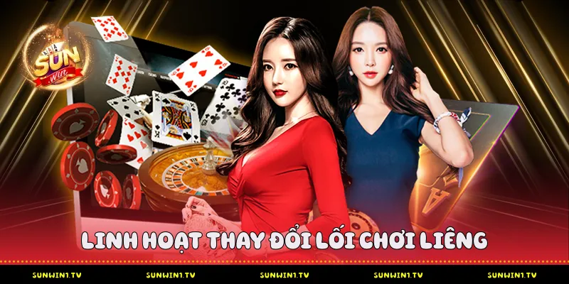Linh hoạt thay đổi lối chơi Liêng