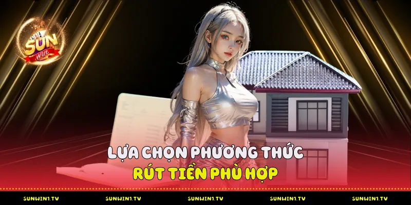 Lựa Chọn Phương Thức rút tiền Phù Hợp