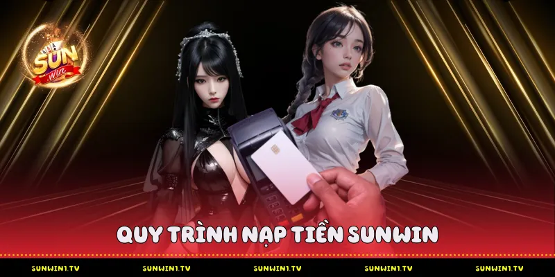 Quy Trình Nạp Tiền Sunwin