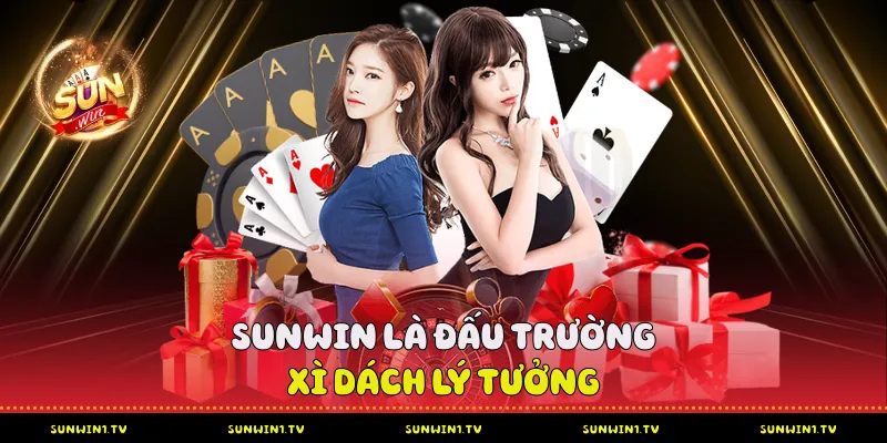 Sunwin Là Đấu Trường Xì Dách Lý Tưởng